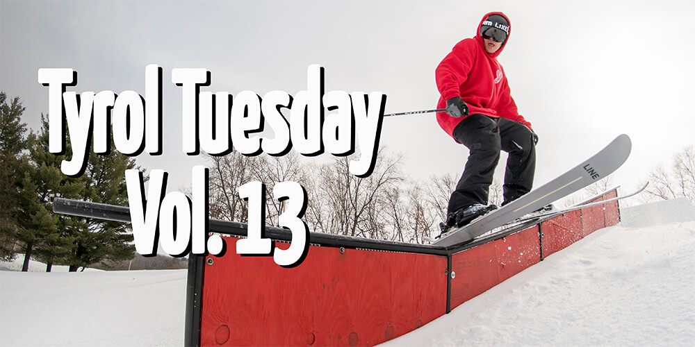 Tyrol Tuesday Vol. 13