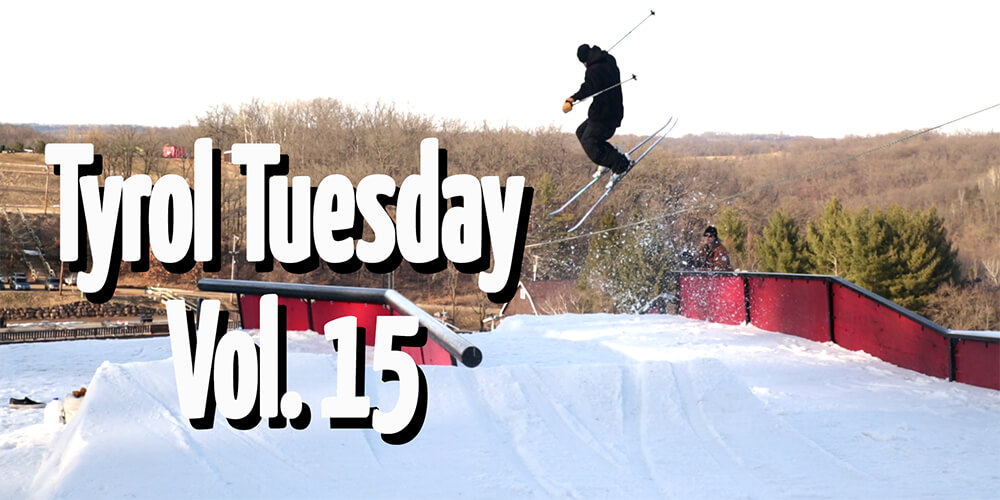 Tyrol Tuesday Vol. 15